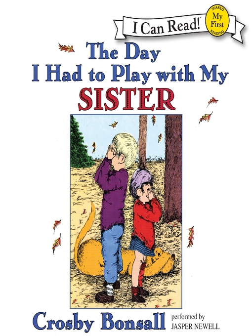 Title details for The Day I Had to Play With My Sister by Crosby Bonsall - Available